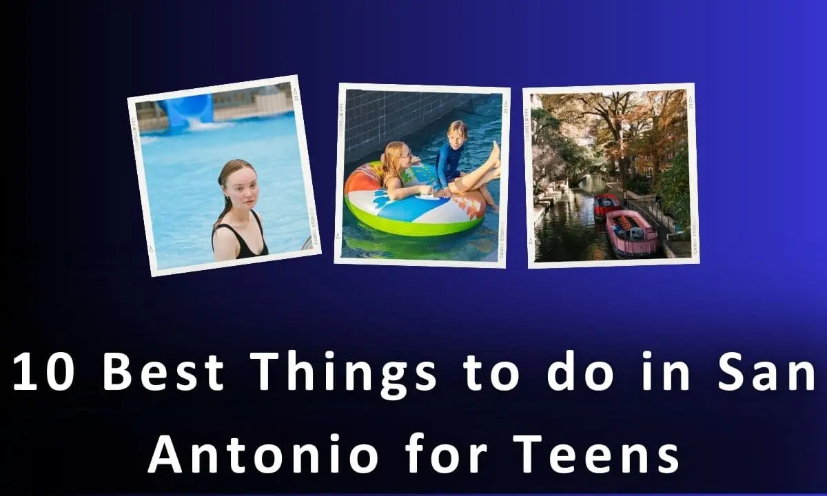 Fun Things to do in San Antonio for Teens