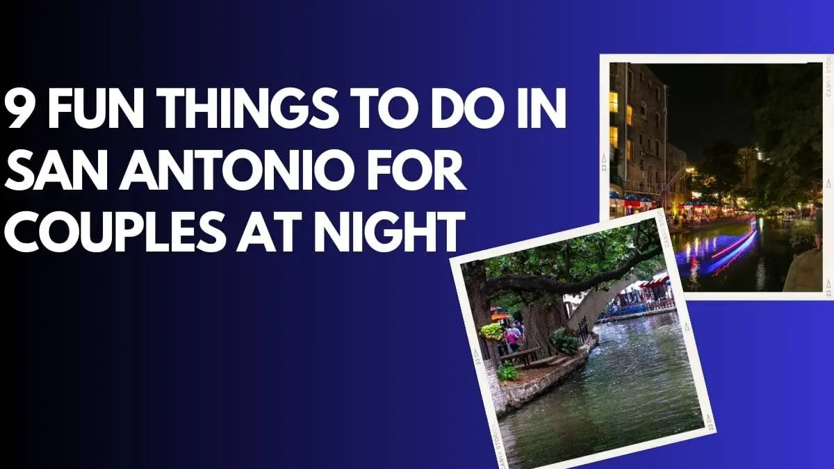 Fun Things to do in San Antonio for couples at Night