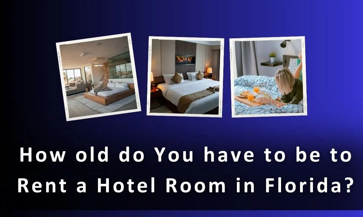 How old do you have to be to Rent a Hotel Room in Florida