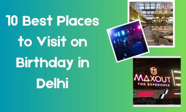 Places to Visit on Birthday in Delhi